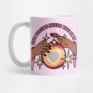 The Future Needs You In It Mug